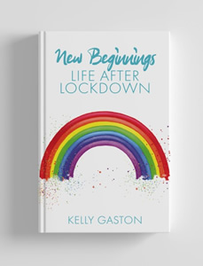 Kelly Gaston, New Beginnings, Life After Lockdown, published November 2020