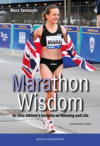 Mara Yamauchi, Mara Wisdom: An Elite Athlete’s Insight on Running and Life to be published by Meyer & Meyer Sport, Germany, June 2022