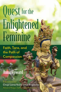 Quest for the Enlightened Feminine. Faith, Tara and the Path of Compassion  – a spiritual journey to discover the feminine face of God by Anna Howard, published by Findhorn Press, imprint Inner Traditions, Bear & Company, USA, December 2024 USA and January 2025 UK.